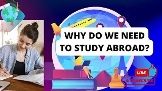 Why you should study abroad || Benefits of Study abroad