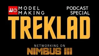 Networking on Nimbus III - TrekLad & JJ Model Making Podcast Special