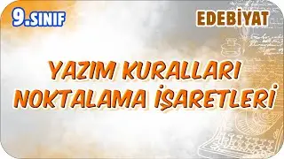 Yazım Kuralları - Noktalama İşaretleri | 9. Sınıf Edebiyat 