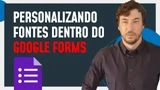 Como Personalizar as Fontes Dentro do Google Forms