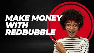 How to Make Money with Redbubble: A Step-by-Step Guide