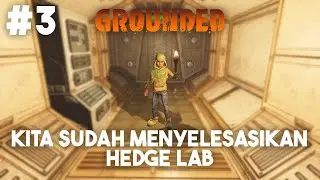 Akhirnya kita resmi menyelesaikan hedge lab - Grounded Indonesia #episode3