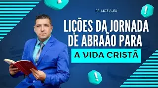LIÇÕES DA JORNADA DE ABRAÃO PARA A VIDA CRISTÃ | PR. LUIZ ALEX | IGREJA HOPE MONGAGUÁ