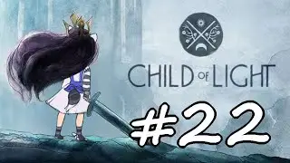 Child of Light ★ Part 22