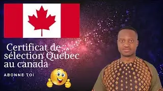 c'est quoi le Certificat de Sélection Quebec au canada(CSQ)?