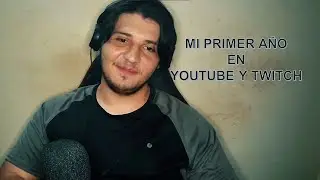 MI PRIMER AÑO EN YOUTUBE Y TWITCH + CRECIMIENTO DEL CANAL