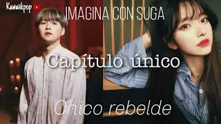 🍇imagina con Suga🍇 Chico rebelde capítulo único