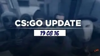 Update CS Go 19.08.2016.New Sounds (Новые звуки)