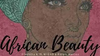 FreddGy K. - African Beauty (Ft. Miga$ & Ralph Marley) (Single)