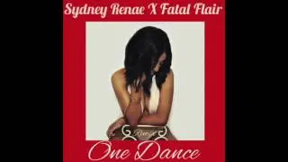 Drake One Dance (Dancehall Remix) Sydney Renae ft Fatal Flair
