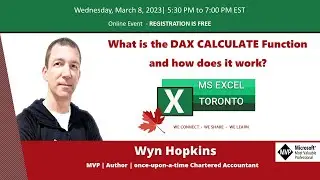 MS Excel Toronto Meetup - What is the DAX CALCULATE Function and how does it work -Wyn Hopkins