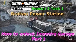 SnowRunner - Broken Power Station | How to Unlock Imandra Garage Part 1