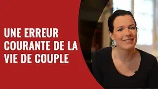 Une erreur courante de la vie de couple