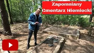 Zapomniany Cmentarz Niemiecki / Forgotten German Cemetery