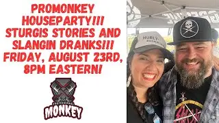 ProMonkey House Party and Sturgis Recap! Time for dranks and stories!