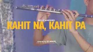 Belle Mariano - Kahit Na, Kahit Pa (He's Into Her Season 2 OST) | Flute Cover by Eis Markee