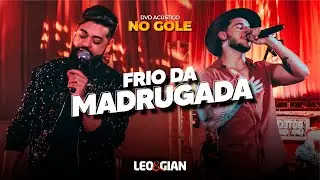 FRIO DA MADRUGADA - LEO E GIAN (DVD NO GOLE) Acústico