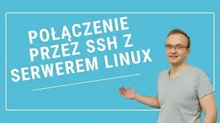 Konfiguracja i połączenie przez SSH z serwerem Linux (dostęp zdalny)