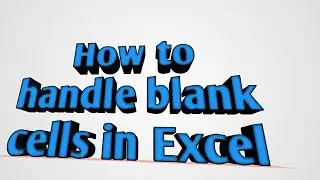 How to handle blank cells in Excel