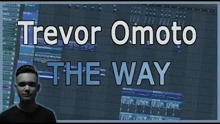 Trevor Omoto - The Way [Fl Studio Remake + Free FLP]