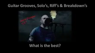 Guitar Groove's, Solo's, Riff's & Breakdowns
