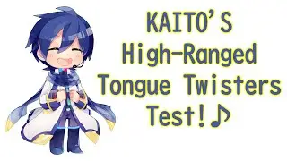 〖 KAITO SP 〗 High Range Tongue Twister Test ( 高音滑舌厨音域早口テスト )  〖 VOCALOIDカバー 〗