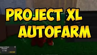 PROJECT XL AUTOFARM | ROBLOX EXPLOIT