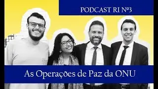 🔴 #Podcast #RI Nº3: As Operações de Paz da #ONU