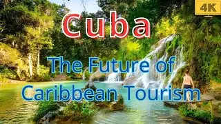 Cuba: The Future of Caribbean Tourism | 4K Guide
