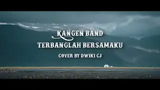 Kangen Band - Terbang Bersamaku | Cover by Dwiki CJ