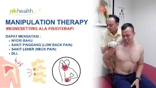 Manipulation Therapy - Bone Setting Ala Fisioterapi Mengatasi Sakit Pinggang, Leher, Bahu, Dan Lain2