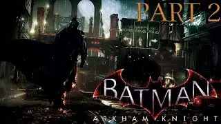 Scarecrow Wants to do What!? | Batman: Arkham Knight PS5 | Gameplay Walkthrough Part 2