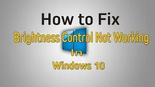 How to Fix Windows 10 Brightness Control Not Working | Display Adapter  NOT Working ||