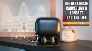 Introducing the Serena Earbuds: Best Noise Cancelling and Longest Battery Life
