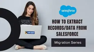 How to Extract records/data from Salesforce | Data Extract | Extract data | Back up data