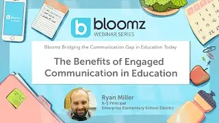 The Benefits of Engaged Communication in Education with Parents & Guardians || Bloomz Webinars