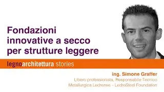 Fondazioni innovative a secco per strutture leggere– Simone Graffer