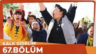 Kalk Gidelim 67. Bölüm