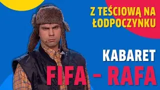 Z teściową na łodpoczynku I Kabaret FIFA-RAFA