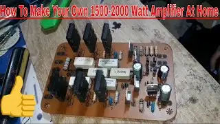 How to make 1500watts to 2000watts driver board rocky/Rocky amplifier[driver board at home]