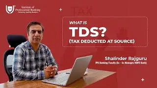 What is TDS? | Tax Deducted at Source | Banking Knowledge Bytes | IPB India