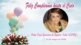 VIDEO DE CUMPLEAÑOS DE OLGA GUEVARA DE AGÜERO NEDA (QDDG)