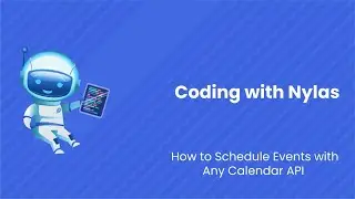 How to Schedule Events with Any Calendar API | Coding with Nylas | Episode 51