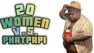 20 WOMEN VS 1 COMEDIAN: PHAT PAPI