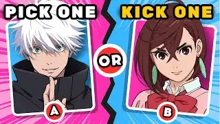 PICK ONE ✅ , KICK ONE ❌ ANIME CHARACTERS 🔥 | ANIME QUIZ