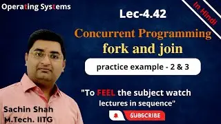 L4.42: Fork and join example-2 & 3 in Concurrent programming