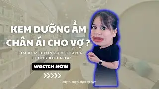 Kem Dưỡng Ẩm Chân Ái Cho Vợ Yêu! [ DTP update 2024 ]