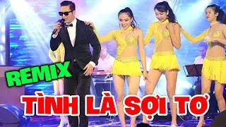 LK TÌNH LÀ SỢI TƠ REMIX | Nhạc Hải Ngoại Sôi Động Bốc Lửa Mới Nhất 2023