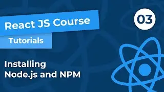 #3 | React JS Course | Installing Node.js and NPM