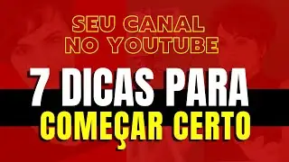 COMO COMEÇAR SEU CANAL DO JEITO CERTO